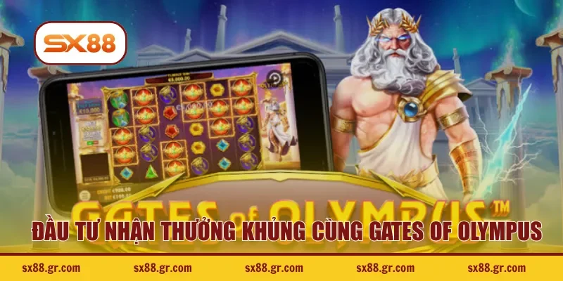 Đầu tư nhận thưởng khủng cùng Gates Of Olympus