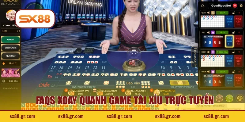 FAQs xoay quanh game tài xỉu trực tuyến