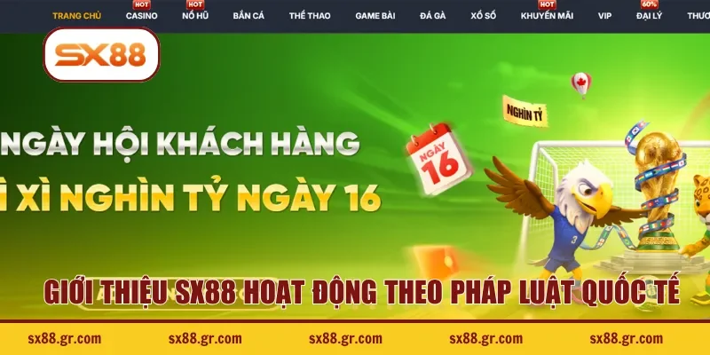 Giới thiệu SX88 hoạt động theo pháp luật quốc tế
