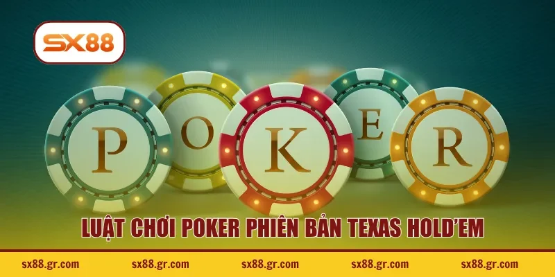 Luật chơi poker phiên bản Texas Hold’em